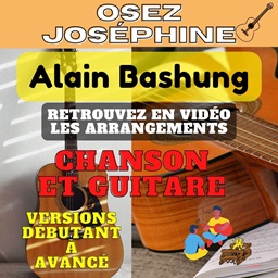 tuto Osez Joséphine de Alain Bashung
