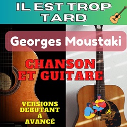 tuto Il est trop tard de Georges Moustaki