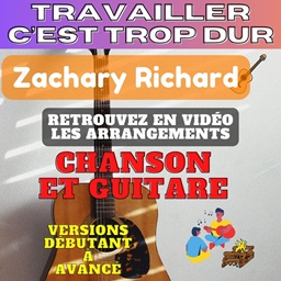 Travailler c est trop dur - Zachary Richard - Chanson et Guitare